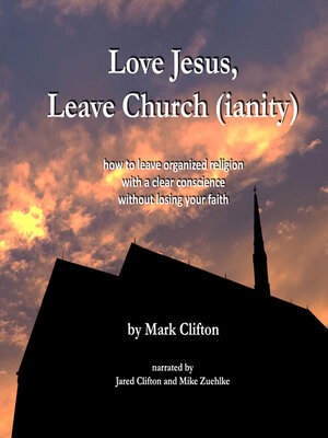 cover image of Love Jesus, Leave Church (ianity)